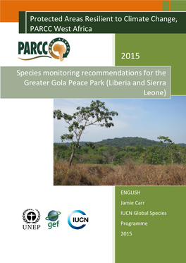 Carr, J. 2015. Species Monitoring Recommendations for the Transboundary Area of Greater Gola Peace Park