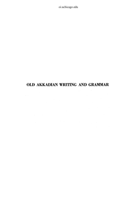 OLD AKKADIAN WRITING and GRAMMAR Oi.Uchicago.Edu Oi.Uchicago.Edu