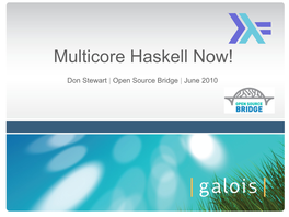 Multicore Haskell Now!