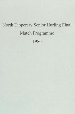 North Tipperary Senior Hurling Final Match Programme 1986 COISTE TIOBRAID ARANN THUAIDH at Macdonagh Park, Nenagh Sunday, August 17Th Senior Hurling Pinal at 3.30 P.M
