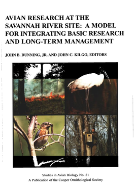 AVIAN RESEARCH at the SAVANNAH RIVER SITE: a MODEL for INTEGRATING BASIC RESEARCH and LONG-TERM MANAGEMENT J JOHN B