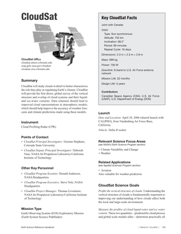 Cloudsat Key Cloudsat Facts Joint with Canada Orbit: Type: Sun-Synchronous Altitude: 705 Km Inclination: 98.2° Period: 99 Minutes Repeat Cycle: 16 Days