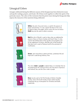 Liturgical Colors Liturgies Celebrated During the Different Seasons of the Liturgical Year Have Distinctive Music and Specific Readings, Prayers, and Rituals