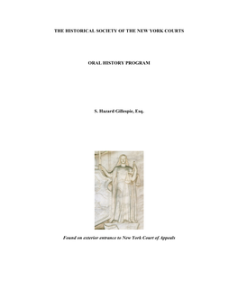 THE HISTORICAL SOCIETY of the NEW YORK COURTS ORAL HISTORY PROGRAM S. Hazard Gillespie, Esq. Found on Exterior Entrance to New Y