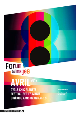 AVRIL2017 PROGRAMME NO 93 CYCLE CHIC PLANÈTE — Forumdesimages.Fr FESTIVAL SÉRIES MANIA 01 44 76 63 00 CINÉKIDS AMIS IMAGINAIRES