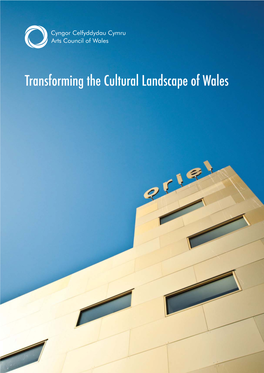Transforming the Cultural Landscape of Wales the Arts Council of Wales