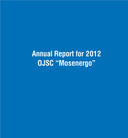 Annual Report for 2012 OJSC “Mosenergo” Content