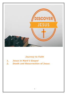 Journey to Faith 1. Jesus in Mark's Gospel 2. Death and Resurrection