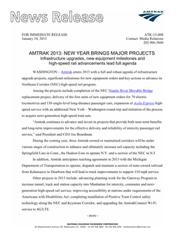 AMTRAK 2013: NEW YEAR BRINGS MAJOR PROJECTS Infrastructure Upgrades, New Equipment Milestones and High-Speed Rail Advancements Lead Full Agenda