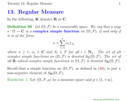 13. Regular Measure in the Following, K Denotes R Or C