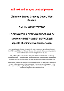 (All Text and Images Centred Please) Chimney Sweep Crawley Down, West Sussex. Call Us: 01342 717900