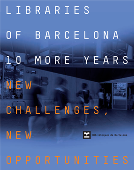 Libraries of Barcelona 10 More Years New Challenges, New Opportunities