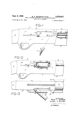 Sept. 6, 1966 R. W. SEYMOUR ETAL 3,270,617 SHELL CATCHER ATTACHED to the RECIPROCABLE BOLT of a FIREARM Filed March 22, 1965 2 Sheets-Sheet