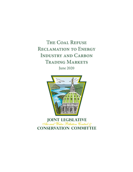 The Coal Refuse Reclamation to Energy Industry and Carbon Trading Markets June 2020 COMMITTEE MEMBERS 2019 – 2020 Session