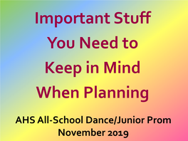 School Dance/Junior Prom November 2019 #1: Outside Guests #2: Timing and • Perfectly Fine to Come Transportation Without an Outside Guest • 8 P.M