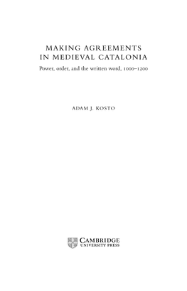 MAKING AGREEMENTS in MEDIEVAL CATALONIA Power, Order, and the Written Word, ‒