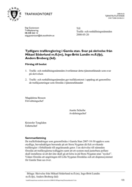 Tydligare Trafikreglering I Gamla Stan. Svar På Skrivelse Från Mikael Söderlund M.Fl.(M), Inge-Britt Lundin M.Fl.(Fp), Anders Broberg (Kd)