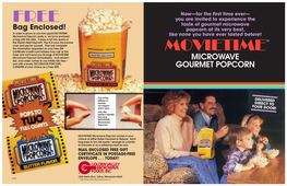 MOVIETIME Microwave Popcorn Really Is, We Have Enclosed Like None You Have Ever Tasted Before! a Bag with This Offer