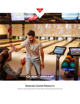 Bowling Center Products Quality and Innovation That Keeps Your Business Rolling Qubicaamf Unlimited Possibilities