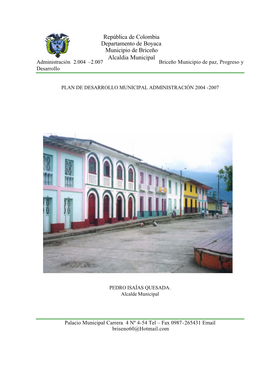 República De Colombia Departamento De Boyaca Municipio De Briceño Alcaldia Municipal Administración 2.004 –2.007 Briceño Municipio De Paz, Progreso Y Desarrollo