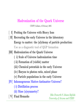 Hadronization of the Quark Universe CINPP, Kolkata, 6 February 2005