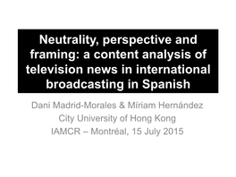 Neutrality, Perspective and Framing: a Content Analysis of Television News in International Broadcasting in Spanish