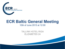 ECR Baltic General Meeting 10Th of June 2013 at 12:00