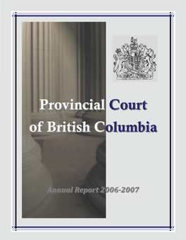 Provincial Court of British Columbia Cover- Ing the Period of April 1, 2006 to March 31, 2007