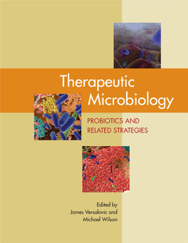 Therapeutic Microbiology : Probiotics and Related Strategies / [Edited By] James Versalovic, Michael Wilson