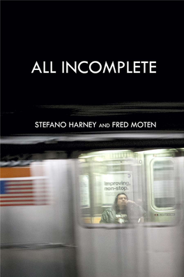 ALL INCOMPLETE Stefano Harney and Fred Moten