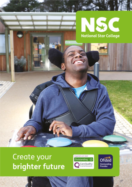 Create Your Brighter Future Welcome to National Star College