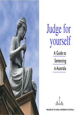 Judge for Yourself a Guide to Sentencing in Australia