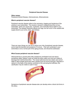 Peripheral Vascular Disease Other Names: Peripheral Arterial Disease, Arteriosclerosis, Atherosclerosis What Is Peripheral Vascu