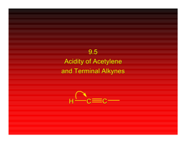 H C C 9.5 Acidity of Acetylene and Terminal Alkynes