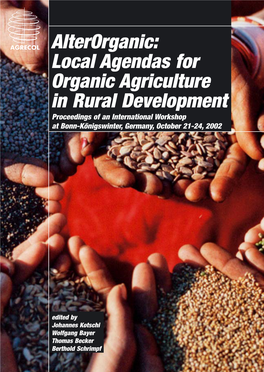 Alterorganic: Local Agendas for Organic Agriculture in Rural Development Proceedings of an International Workshop at Bonn-Königswinter, Germany, October 21-24, 2002