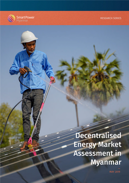 Decentralised Energy Market Assessment in Myanmar — MAY 2019 DISCLAIMER