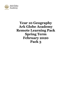 Year 10 Geography Ark Globe Academy Remote Learning Pack Spring Term February 2020 Pack 3