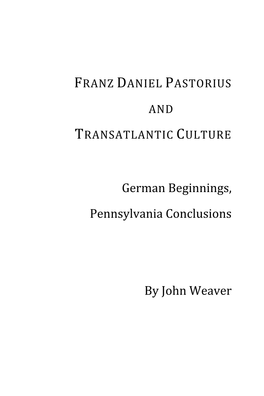 German Beginnings, Pennsylvania Conclusions by John Weaver