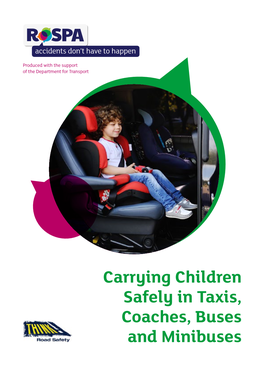 Carrying Children Safely in Taxis, Coaches, Buses and Minibuses Carrying Children Safely in Taxis, Coaches, Buses and Minibuses