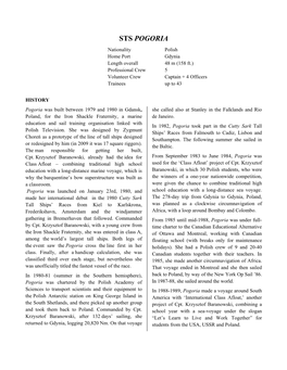 STS POGORIA Nationality Polish Home Port Gdynia Length Overall 48 M (158 Ft.) Professional Crew 5 Volunteer Crew Captain + 4 Officers Trainees up to 43