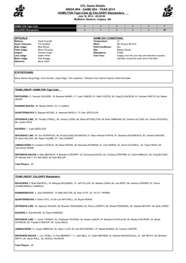 CFL Game Details WEEK #04 - GAME #24 - YEAR 2014 HAMILTON Tiger-Cats @ CALGARY Stampeders July 18, 2014 - 20:00:00 Mcmahon Stadium, Calgary, AB