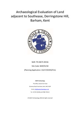 Archaeological Evaluation of Land Adjacent to Southease, Derringstone Hill, Barham, Kent