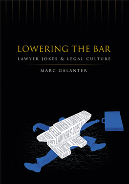 Lowering the Bar : Lawyer Jokes and Legal Culture / Marc Galanter