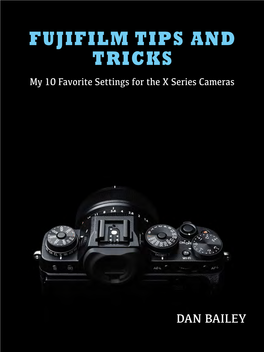 FUJIFILM TIPS and TRICKS My 10 Favorite Settings for the X Series Cameras
