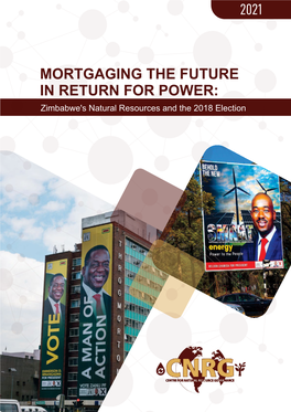 MORTGAGING the FUTURE in RETURN for POWER: Zimbabwe's Natural Resources and the 2018 Election Contents