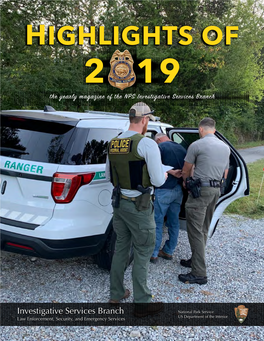 2019 HIGHLIGHTS of the INVESTIGATIVE SERVICES BRANCH MESSAGE from HUNTER BAILEY Chief of the NPS Investigative Services Branch