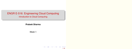 ENGR E-516: Engineering Cloud Computing Introduction to Cloud Computing