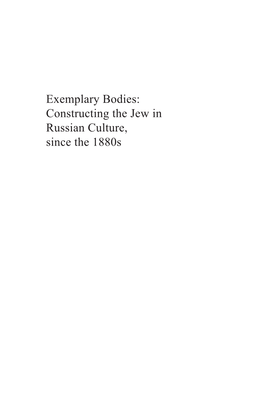 Exemplary Bodies: Constructing the Jew in Russian Culture, Since the 1880S BORDERLINES: RUSSIAN and EAST EUROPEAN – JEWISH STUDIES