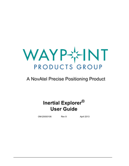 Inertial Explorer User Guide Publication Number: OM-20000106 Revision Level: 9 Revision Date: April 2013 This Manual Reflects Inertial Explorer Software Version 8.50