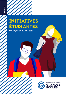 INITIATIVES ÉTUDIANTES COLLOQUE DU 4 AVRIL 2019 EDITO Anne-Lucie Wack Présidente De La Conférence Des Grandes Écoles